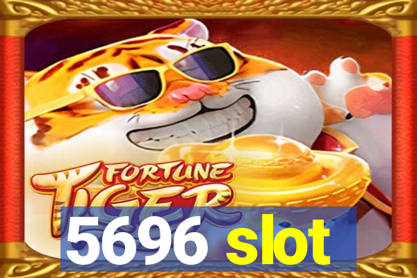 5696 slot